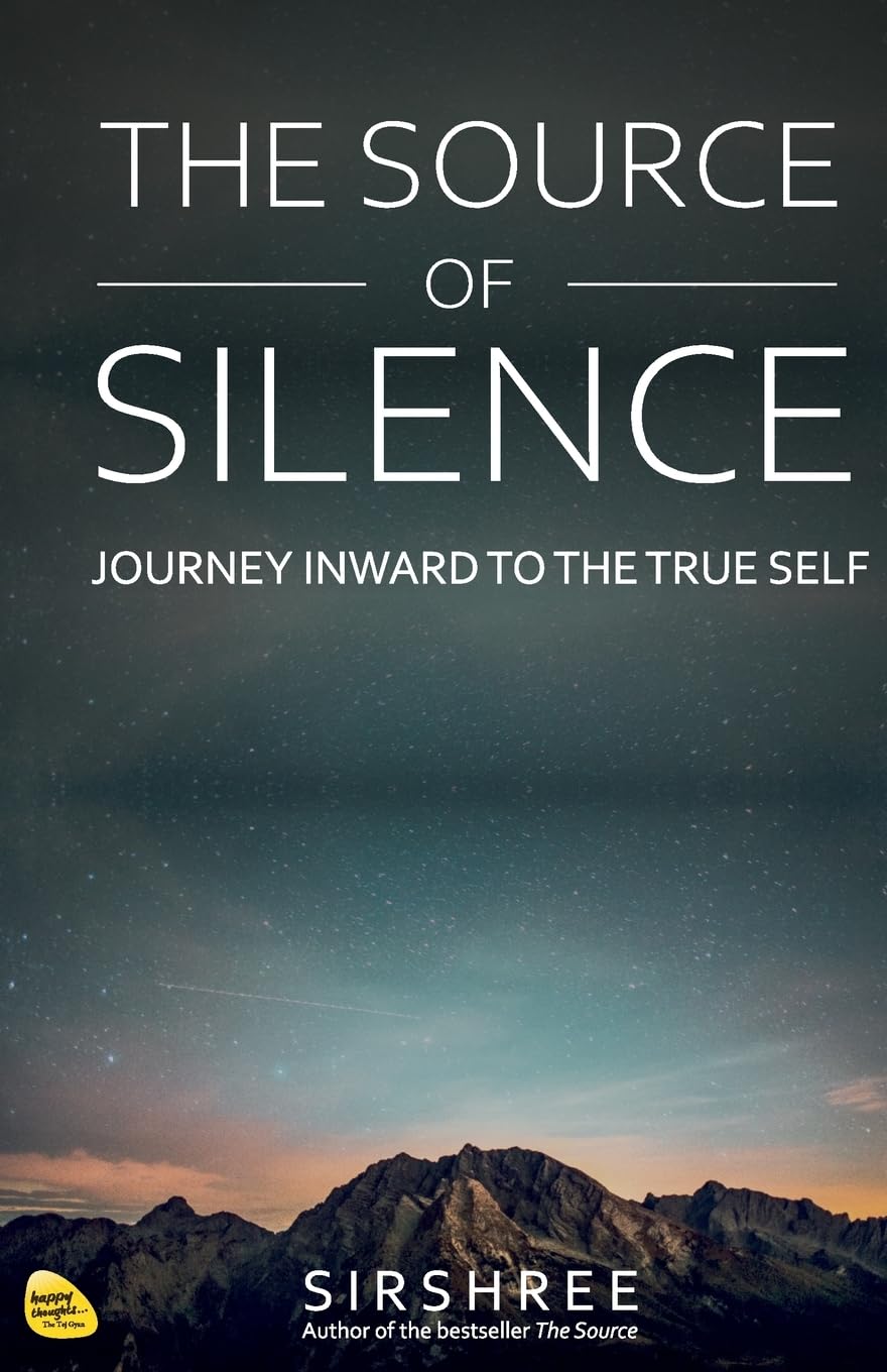 The Source Of Silence  Journey Inward To The True Self [Paperback] Sirshree [Jan 01, 2020]