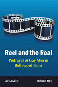 Reel and the Real: Portrayal of Gay Men in Bollywood Films