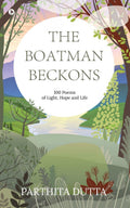 The Boatman Beckons : 100 Poems Of Light, Hope And Life