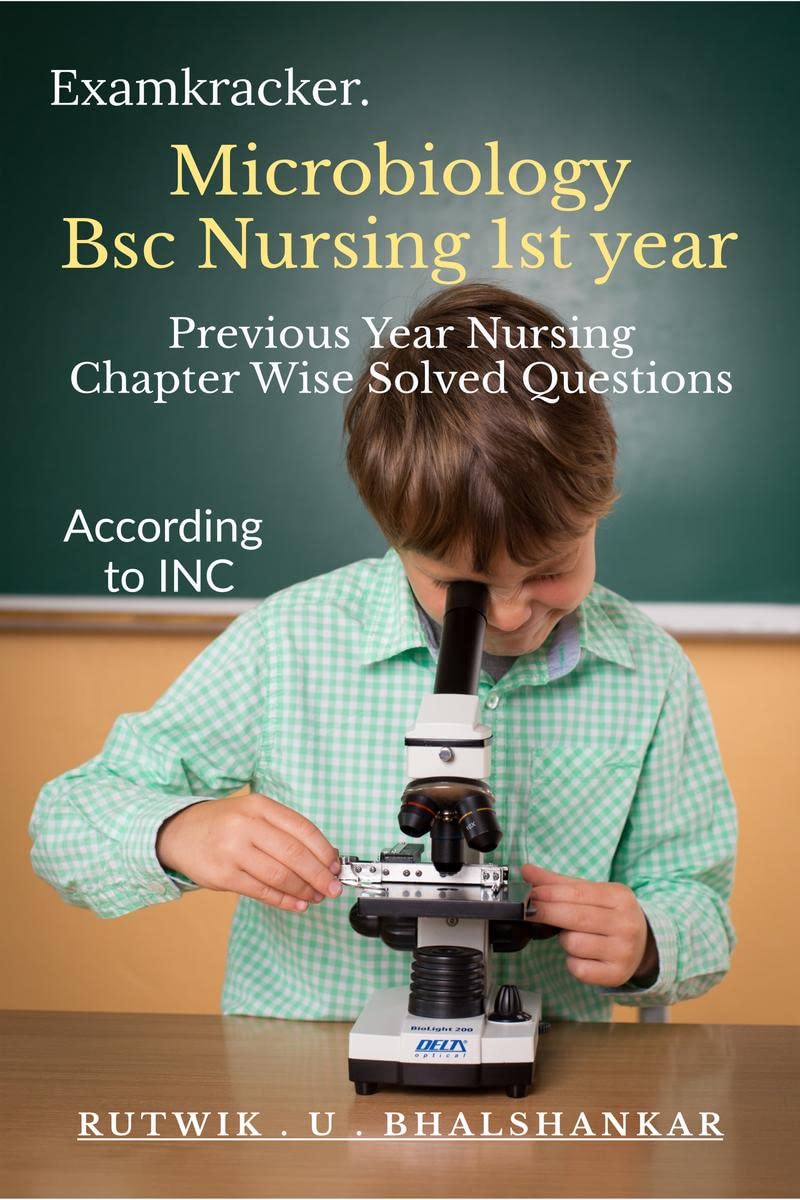 Microbiology BSc Nursing 1st Year: Previous Year Nursing Chapter Wise Solved Question Papers