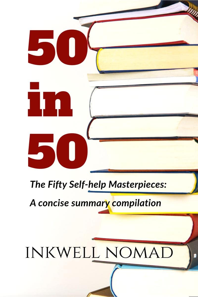 50 in 50 : The Fifty Selfhelp Masterpieces: A Concise Summary Compilation