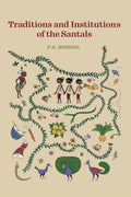 Traditions And Institutions Of The Santals (Revised, Newly Composed Text Edition)