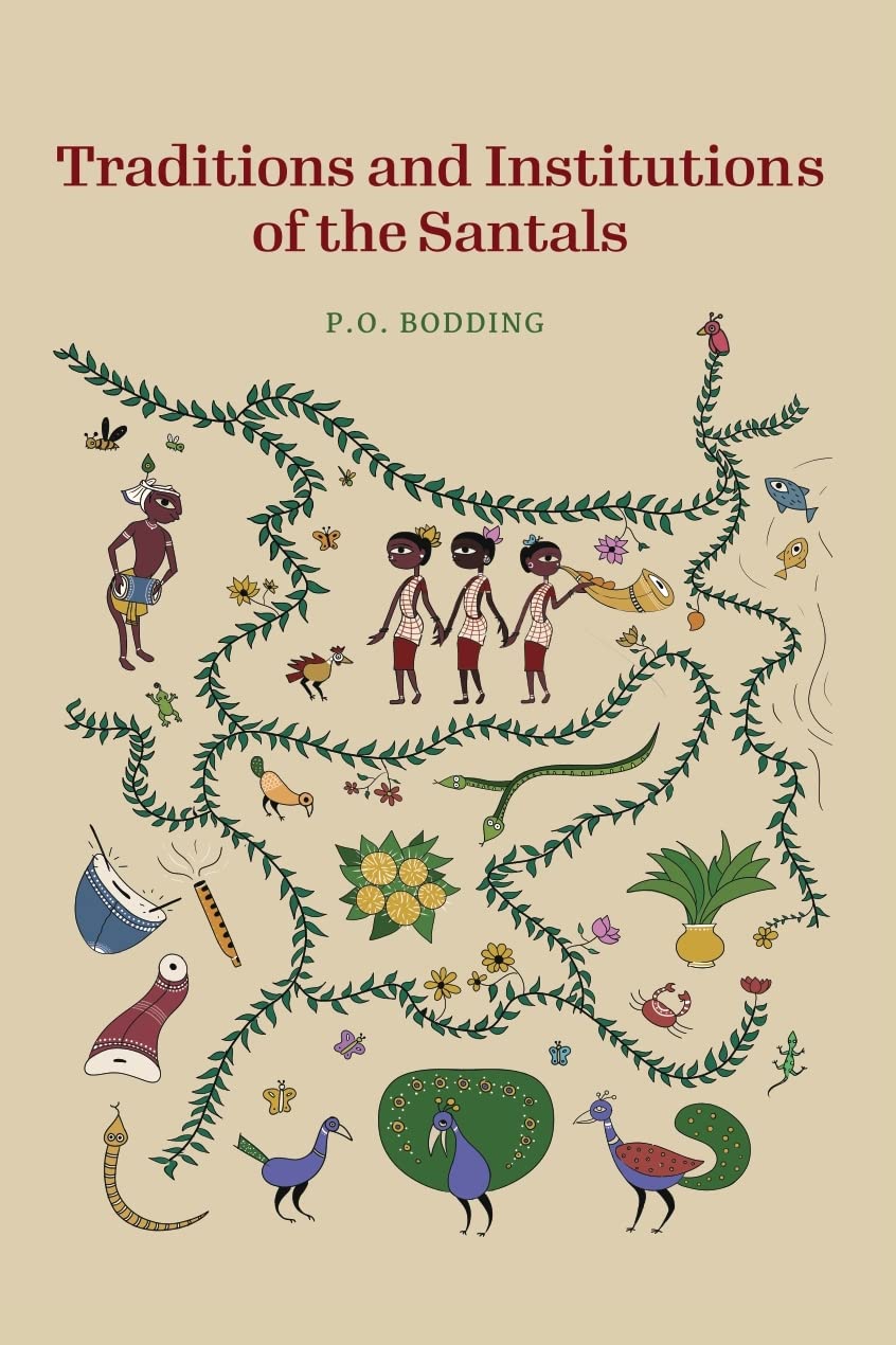 Traditions And Institutions Of The Santals (Revised, Newly Composed Text Edition)