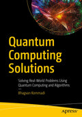 Quantum Computing Solutions: Solving RealWorld Problems Using Quantum Computing and Algorithms