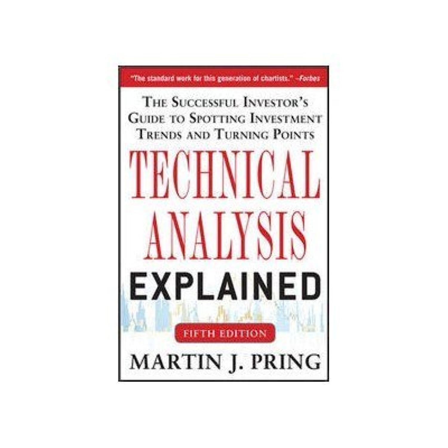 Technical Analysis Explained: The Successful Investors Guide to Spotting Investment Trends and Turning Points