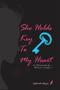 She Holds Key To My Heart : One Princess Of His Life Who He Could Never Forget........