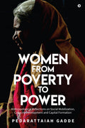 Women from Poverty to Power: Anthropological Reflections on Social Mobilization, Capacity Development and Capital Formation