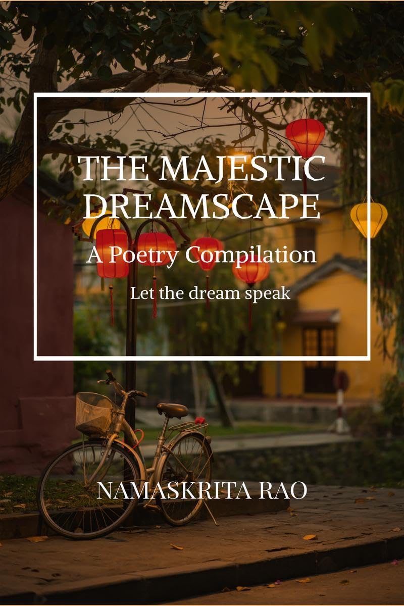 The Majestic Dreamscape : A Poetry Compilation