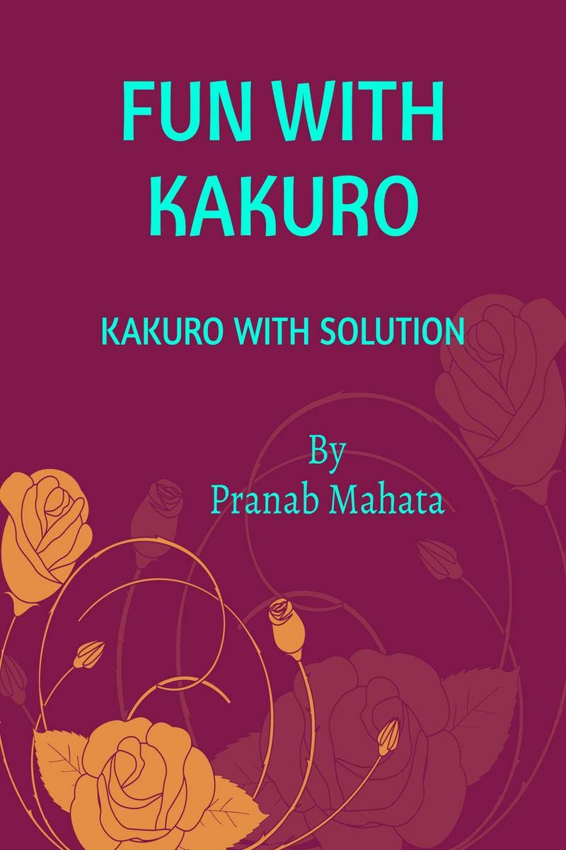 Fun With Kakuro: Kakuro With Solutions