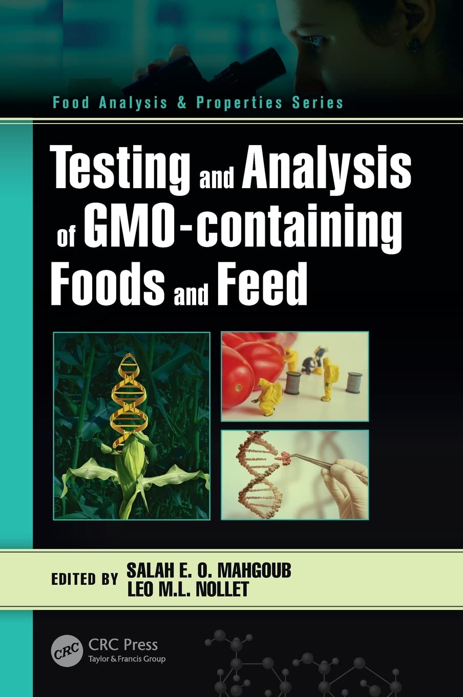 Testing and Analysis of GMOcontaining Foods and Feed (Food Analysis & Properties)