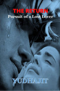 THE RETURN : PURSUIT OF A LOST LOVER