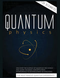Quantum Physics For Beginners: Discover The Science Of Quantum Mechanics And Learn The Basic Concepts From Interference To Entan
