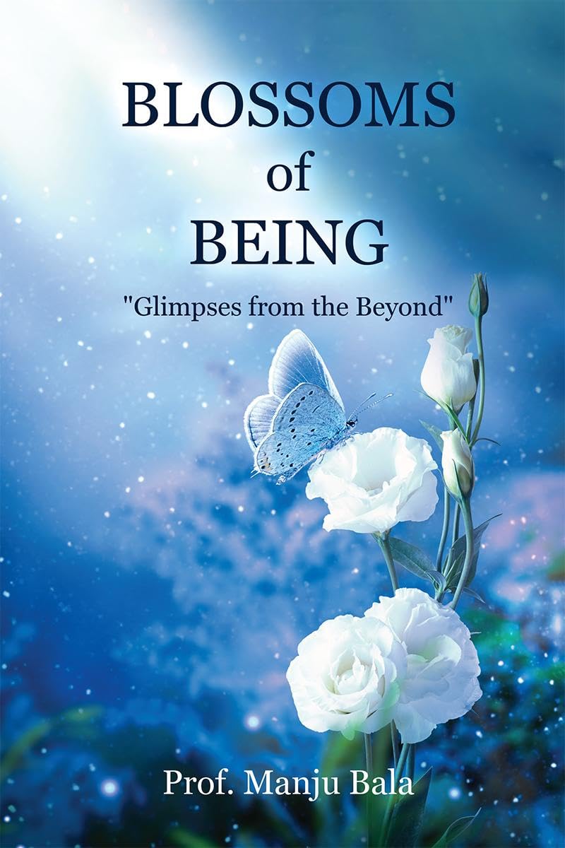 Blossoms of Being: Glimpses from the Beyond: Glimpses from the Beyond