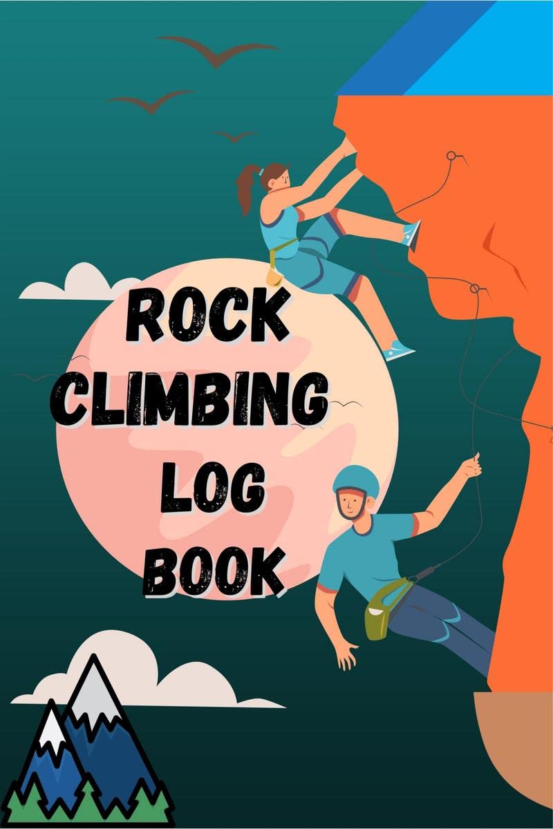 Rock Climbing Log Book : Climb Notebook & Bouldering Notes with Location,Style,Route,Length,Attempt,Beta,Adeventure