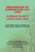 PREVENTION OF CORRUPTION ACT 1988 SUPREME COURTS LATEST CASE LAWS: CASE NOTES FACTS FINDINGS OF APEX COURT JUDGES & CITATIONS
