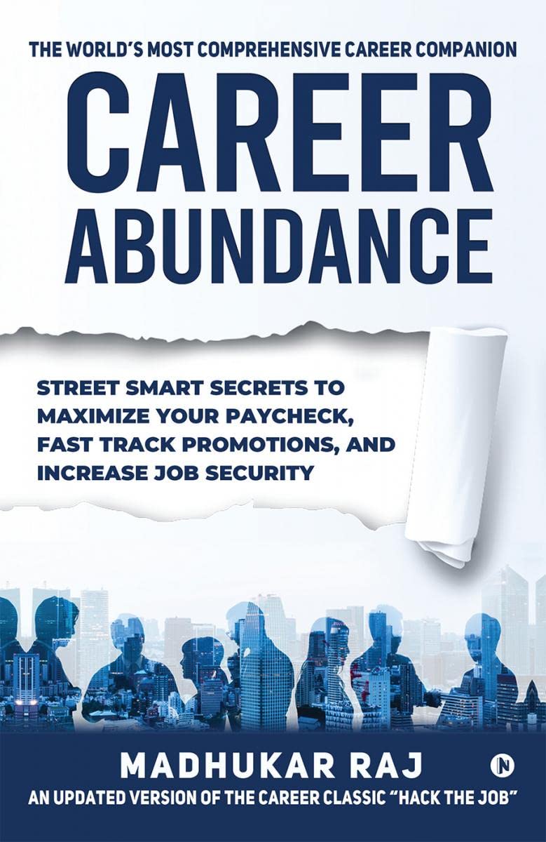 Career Abundance : Street Smart Secrets to Maximize Your Paycheck, Fast Track Promotions, and Increase Job Security