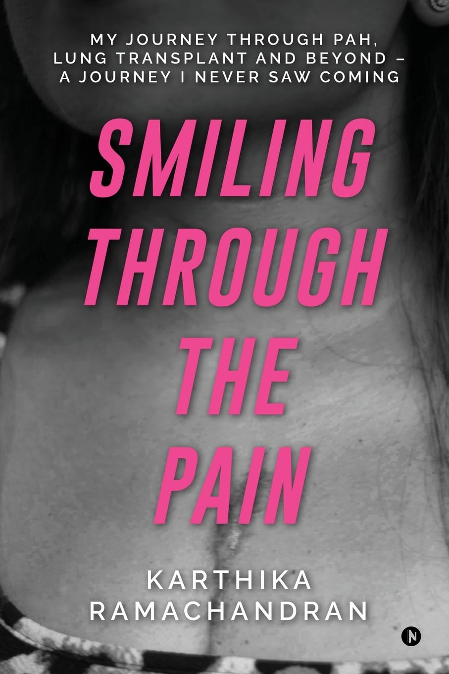 Smiling Through the Pain: My Journey Through PAH, Lung Transplant and Beyond  A Journey I Never Saw Coming