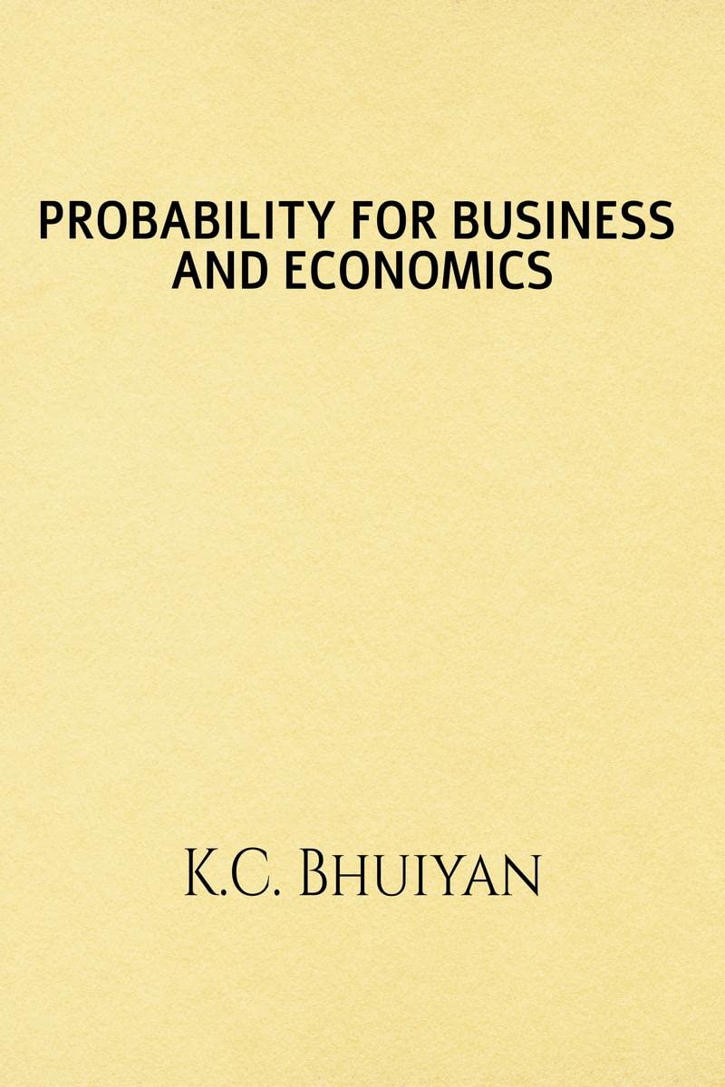 Probability for Business and Economics : Probability, Random Variable, Theoretical Probability Distribution presented with examp