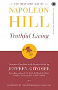 The First Writings of Napoleon Hill : Truthful Living