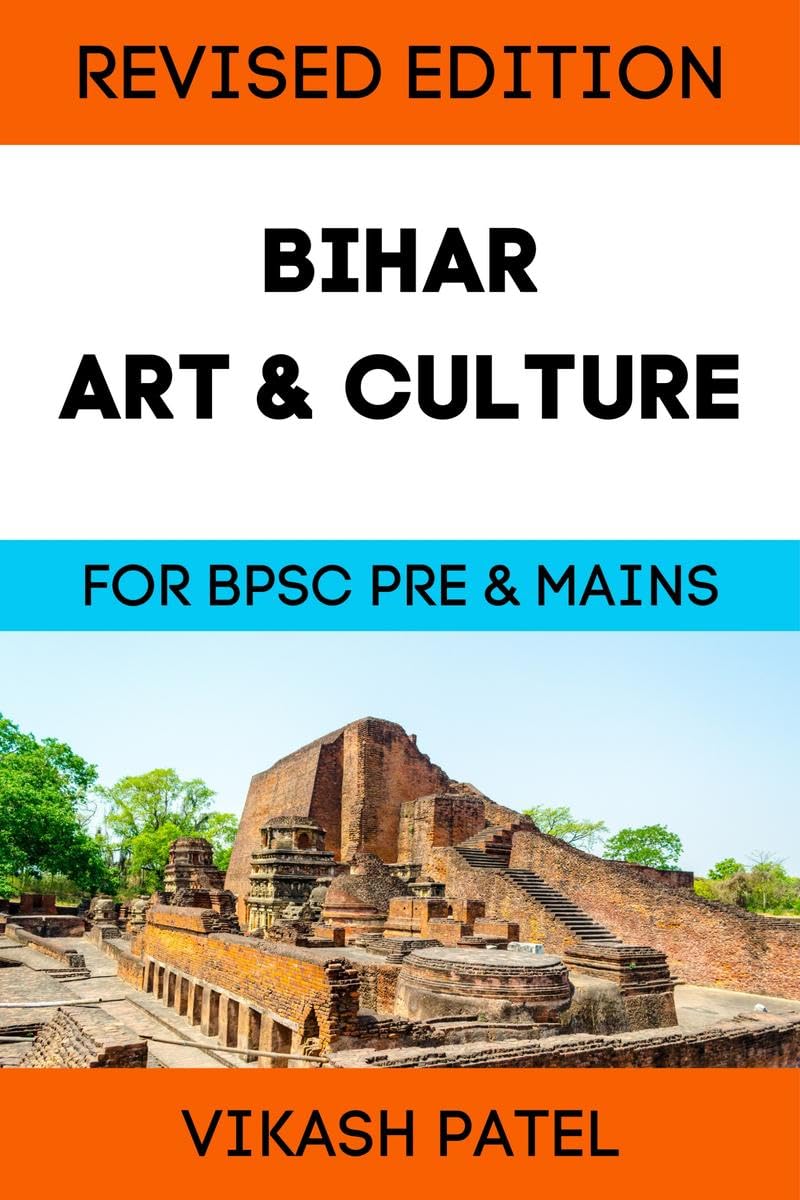 BIHAR ART & CULTURE: FOR BPSC PRELIMS AND MAINS EXAM
