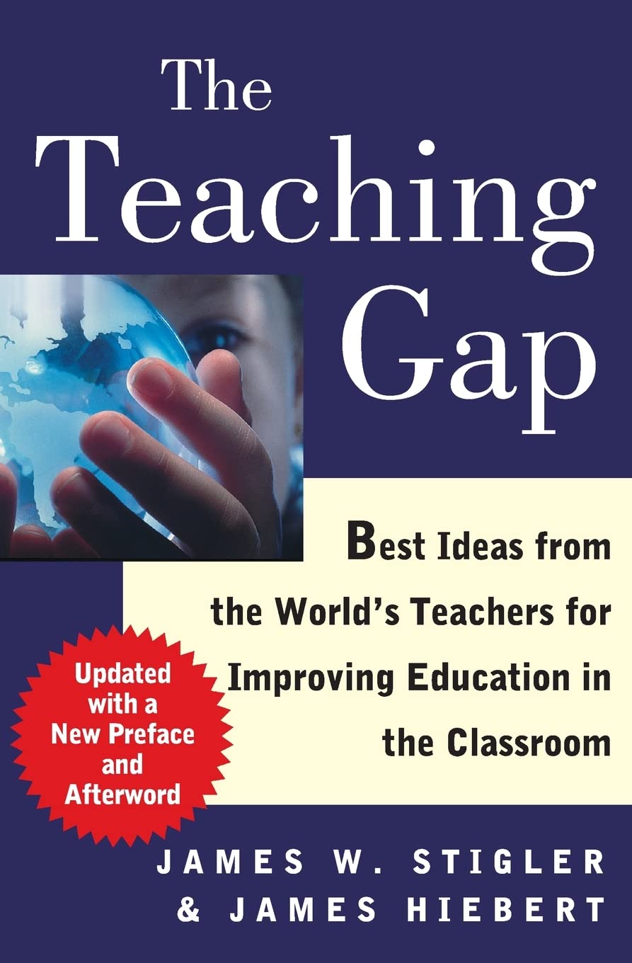 The Teaching Gap: Best Ideas from the Worlds Teachers for Improving Education in the Classroom