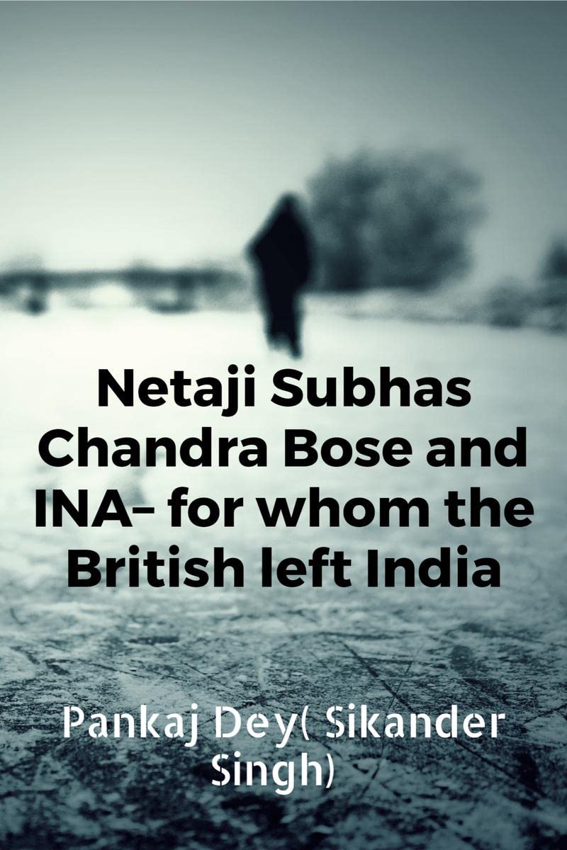 Netaji Subhas Chandra Bose And Ina For Whom The British Left India(Pictographic)
