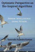 Optimistic Perspective on BioInspired Algorithms : Swarm Intelligence using Python