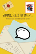 Stamped, Sealed But Unsent : A Bouquet Of Thoughtfully Penned Letters