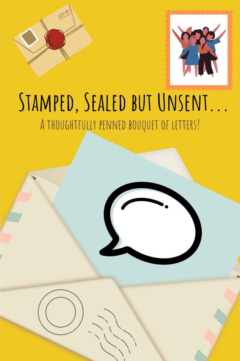Stamped, Sealed But Unsent : A Bouquet Of Thoughtfully Penned Letters