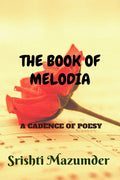 THE BOOK OF MELODIA : A CADENCE OF POESY