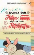 Journey from Patna to Pataliputra : The Adventures of a Young History Enthusiast