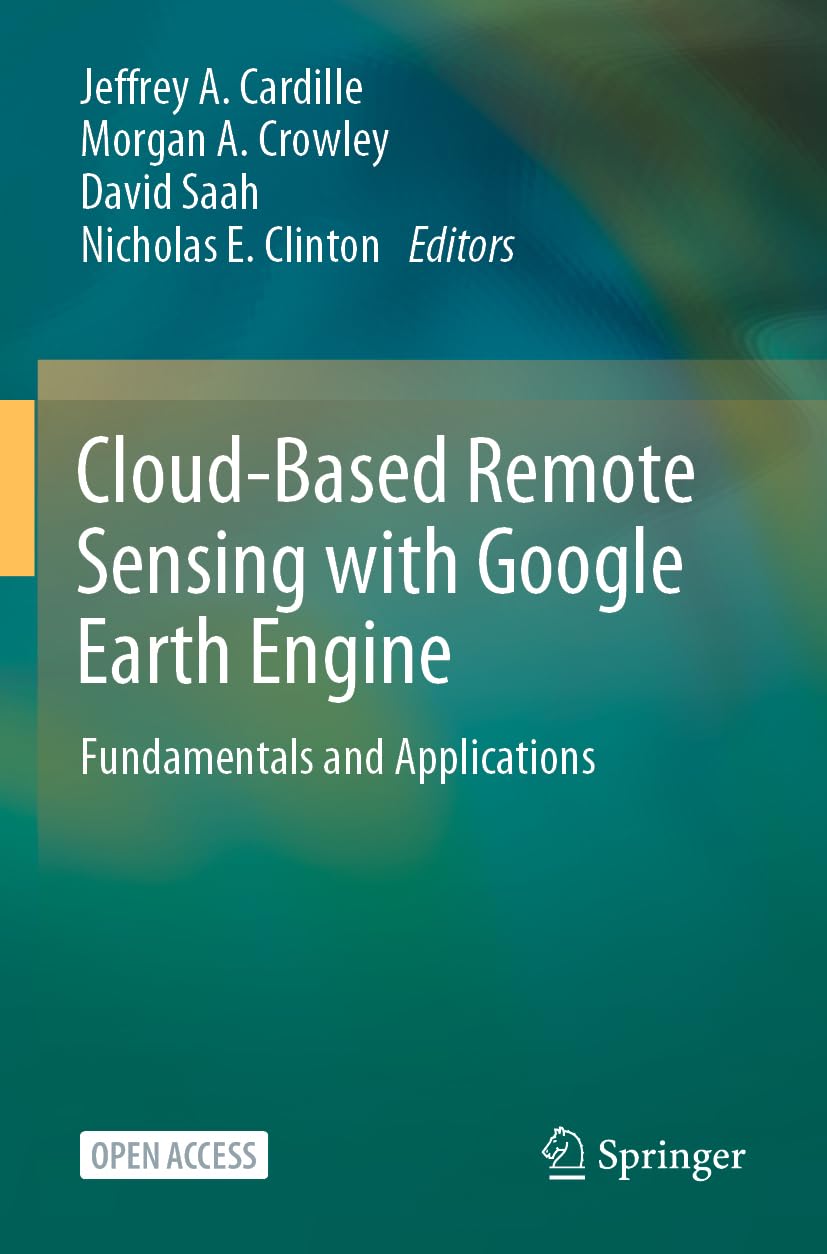 CloudBased Remote Sensing with Google Earth Engine: Fundamentals and Applications