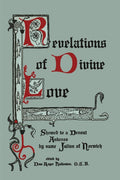 Revelations Of Divine Love Shewed To A Devout Ankress By Name Julian Of Norwich
