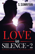 Love In Silence  2 : Fiction On Love And Infatuation
