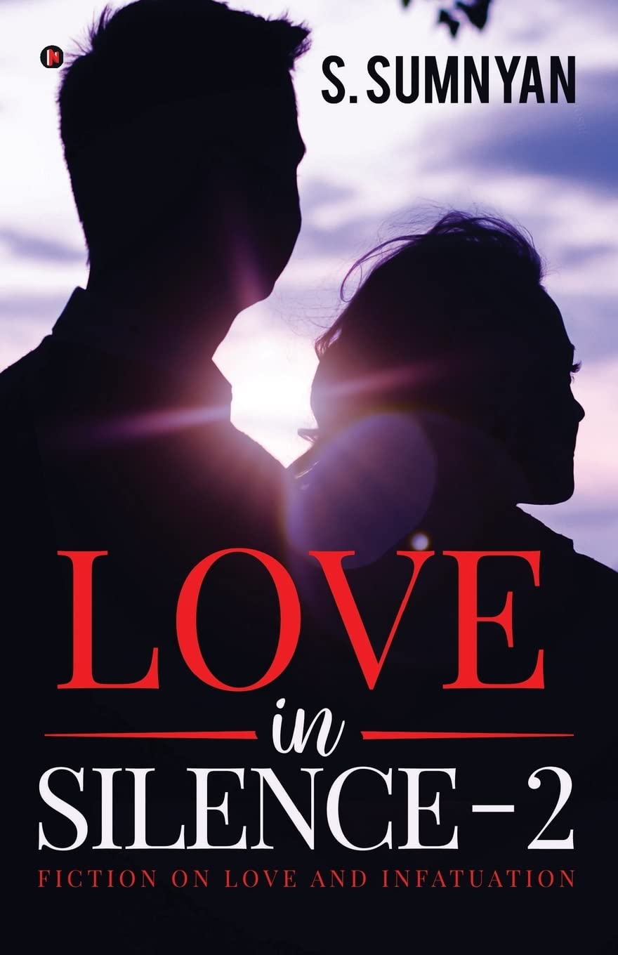 Love In Silence  2 : Fiction On Love And Infatuation