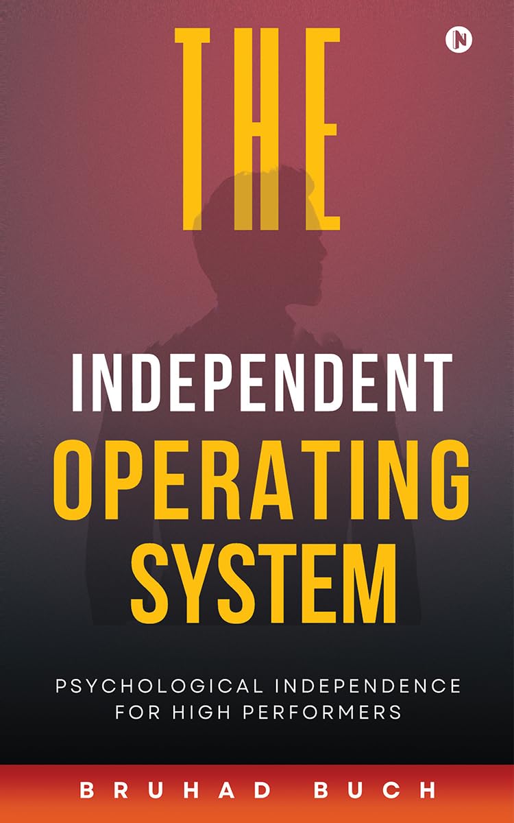 The Independent Operating System: Psychological Independence for High Performers