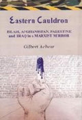 Eastern Cauldron: Islam, Afghanistan, Palestine And Iraq In A Marxist Mirror