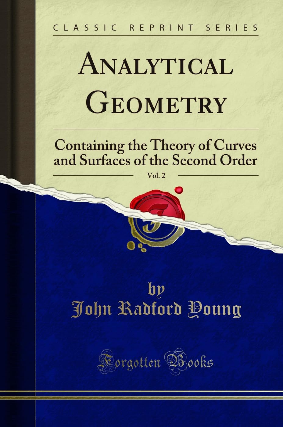 Analytical Geometry, Vol. 2: Containing the Theory of Curves and Surfaces of the Second Order (Classic Reprint)