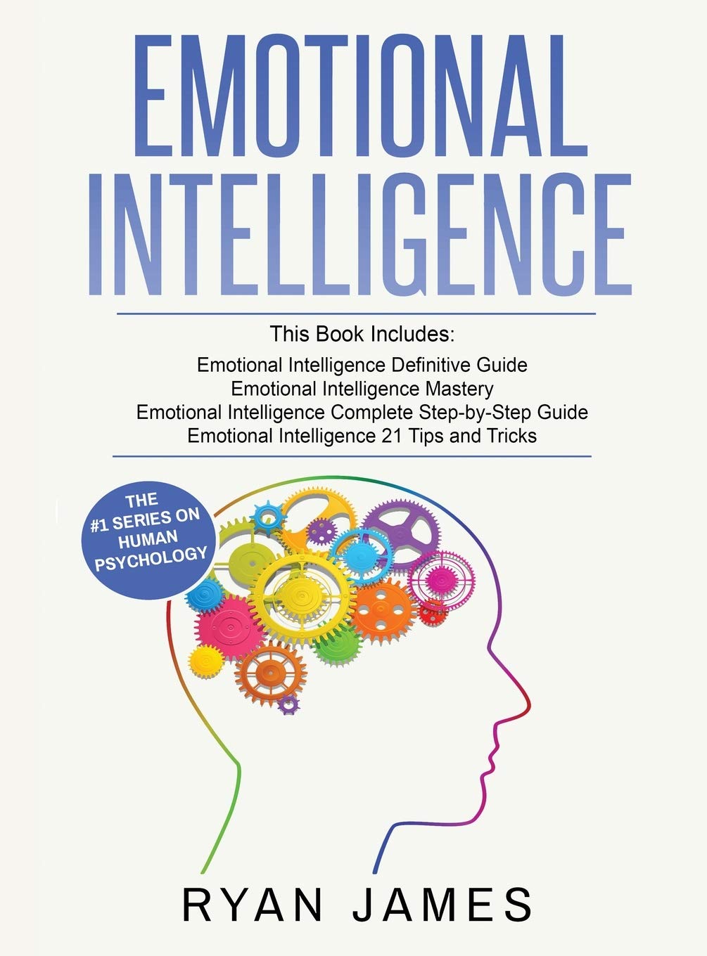 Emotional Intelligence: 4 Manuscripts  How to Master Your Emotions, Increase Your EQ, Improve Your Social Skills, and Massively