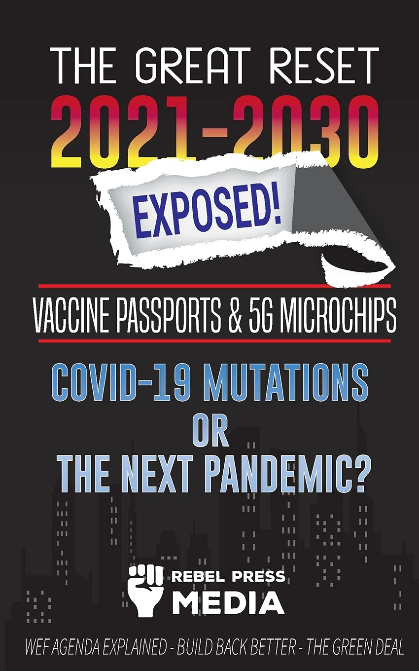 The Great Reset 20212030 Exposed!: Vaccine Passports & 5G Microchips, COVID19 Mutations or The Next Pandemic? WEF Agenda  Bui