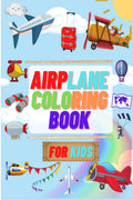 AIRPLANE COLORING BOOK FOR KIDS: Amazing Plane Coloring Book for Toddlers & Kids Ages 24 , 48