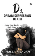 D3, Dream Depression Death : Move Your Body, Shift Your Brain