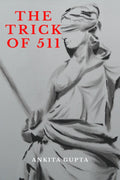 The Trick Of 511 : The Poetry Is Based On The India Penal Code 1860. It Comprises Of Section 1 To Section 511 Of The Indian Pena