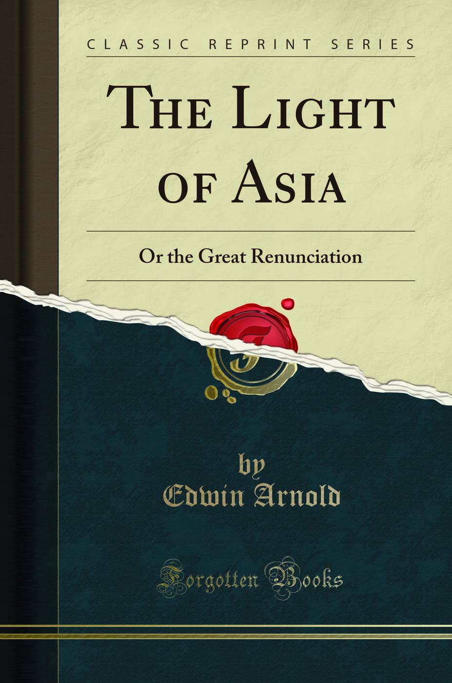The Light Of Asia: Or The Great Renunciation (Classic Reprint)