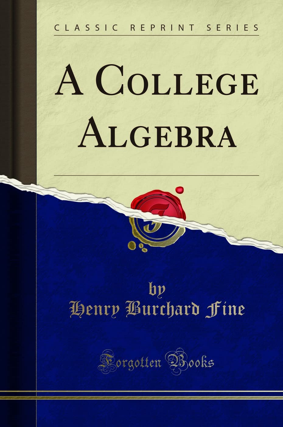A College Algebra (Classic Reprint)