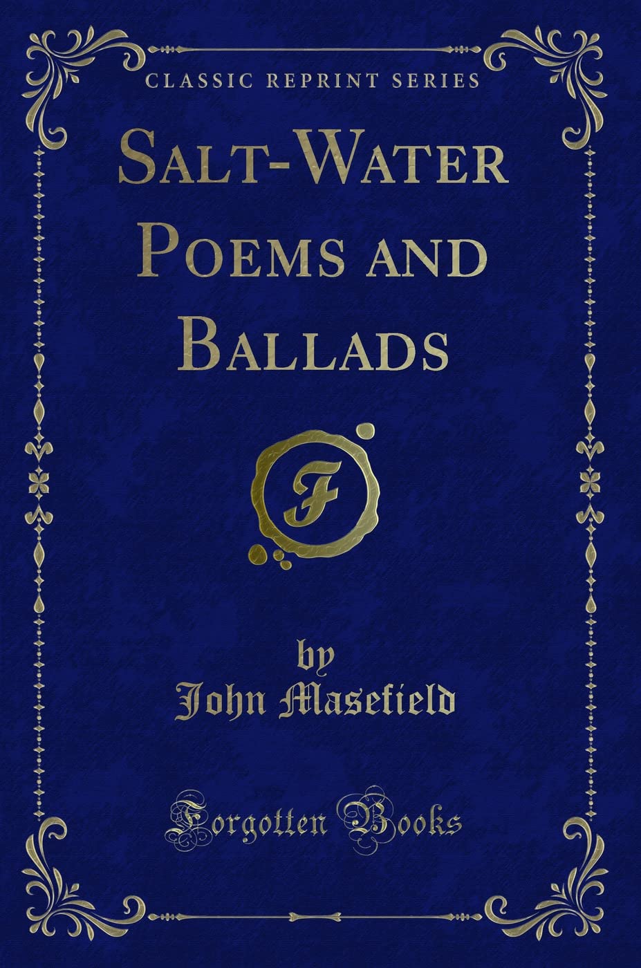 SaltWater Poems and Ballads (Classic Reprint)