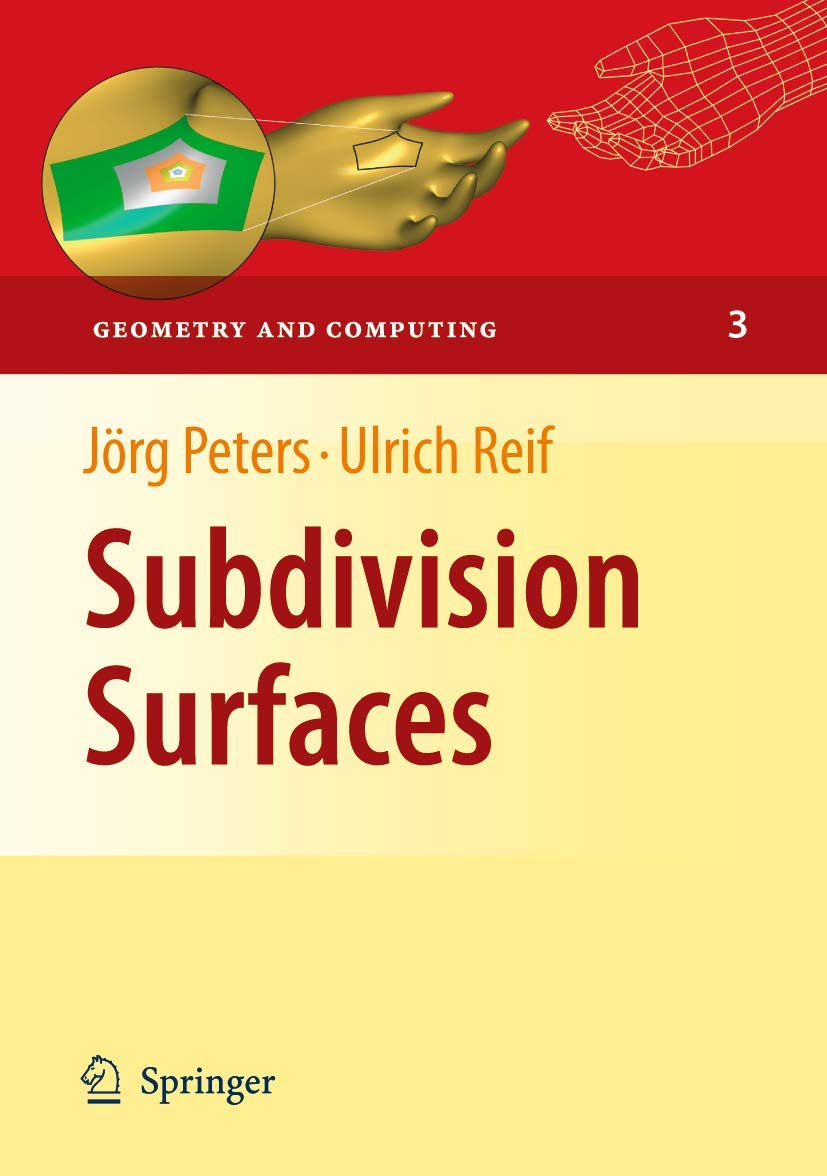 Subdivision Surfaces (Geometry and Computing, 3)