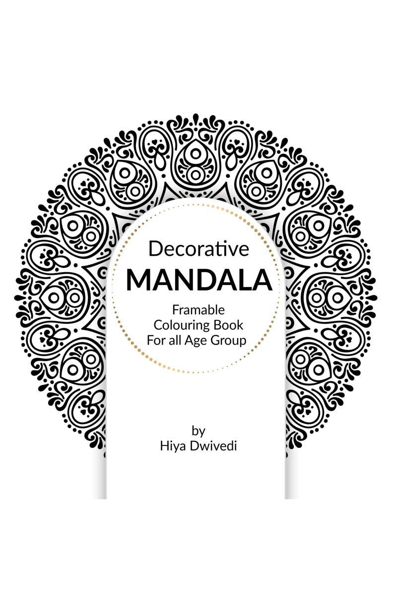 Decorative Mandala Framable Colouring Book For All Age Group : For 3 To 15 Year
