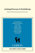 Archetypal Processes in Psychotherapy (Chiron Clinical Series) (Harvard Middle Eastern Monographs)