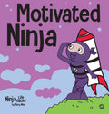 Motivated Ninja: A Social, Emotional Learning Book for Kids About Motivation (Ninja Life Hacks)